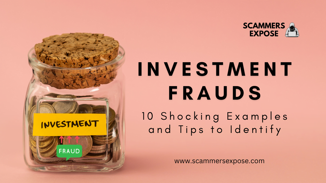Investment Frauds: 10 Shocking Examples and Tips to Identify